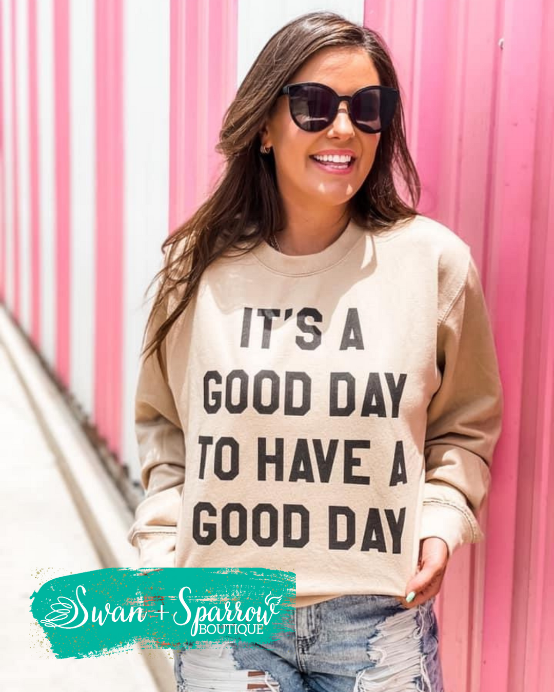 It's a Good Day to have a Good Day Sweatshirt
